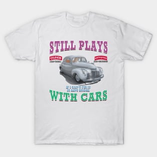 Still Plays With Cars Vintage Classics Hot Rod Novelty Gift T-Shirt